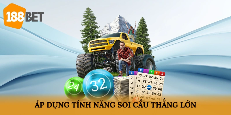 Áp dụng tính năng soi cầu thắng lớn
