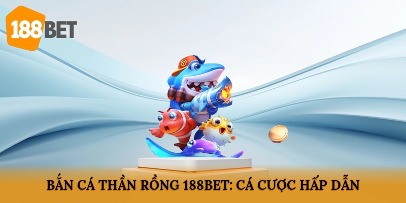 Bắn Cá Thần Rồng