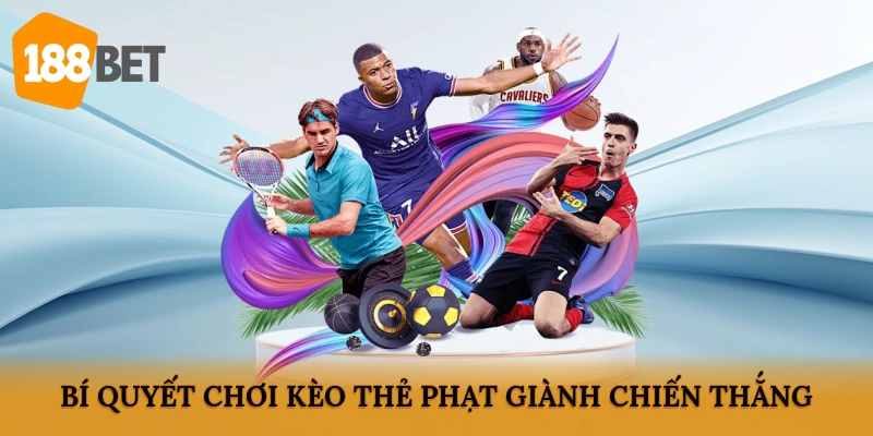 Bí quyết chơi kèo thẻ phạt giành chiến thắng