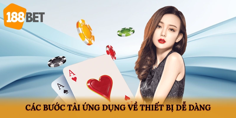 Các bước tải ứng dụng 188BET về thiết bị dễ dàng