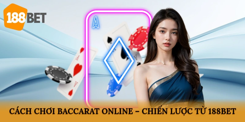 Cách chơi Baccarat online