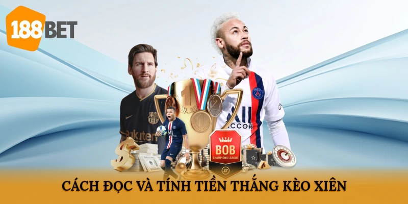 Cách đọc và tính tiền thắng kèo xiên