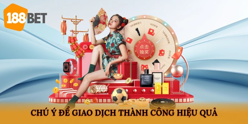 Chú ý để giao dịch thành công, hiệu quả