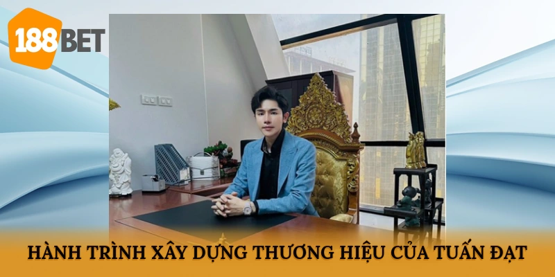 Hành trình xây dựng thương hiệu của tác giả Tuấn Đạt