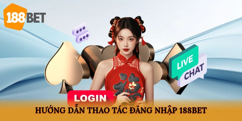 Hướng dẫn thao tác đăng nhập 188BET