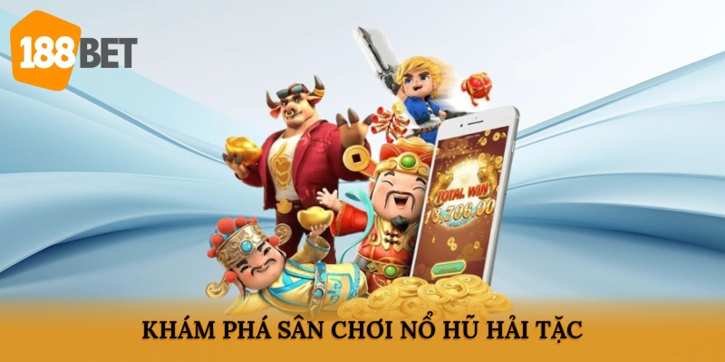 Khám phá sân chơi nổ hũ Hải tặc