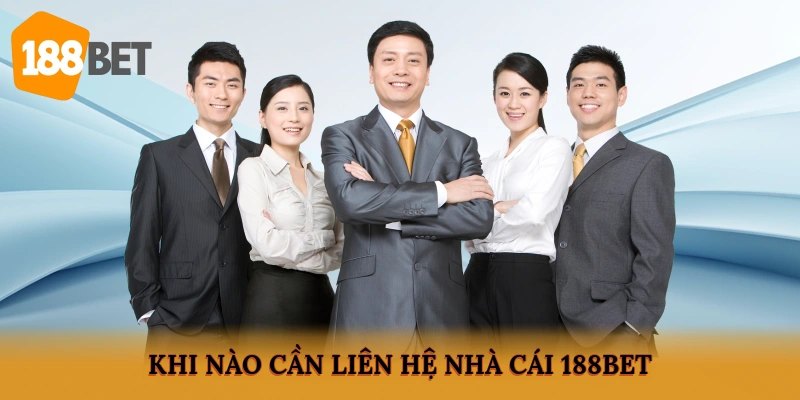 Khi nào cần liên hệ nhà cái 188BET?
