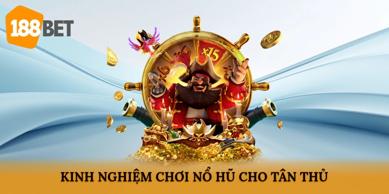 Kinh nghiệm chơi nổ hũ cho tân thủ