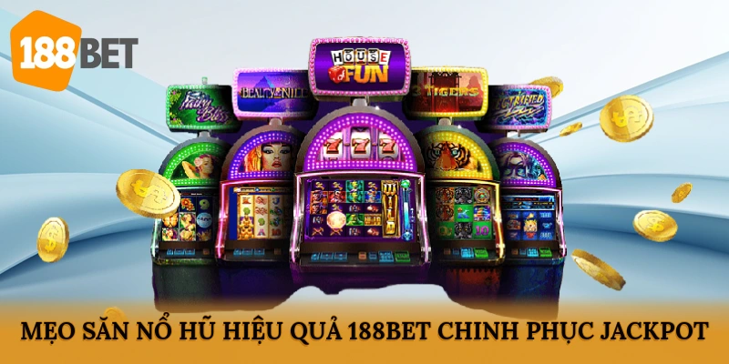 Mẹo săn nổ hũ
