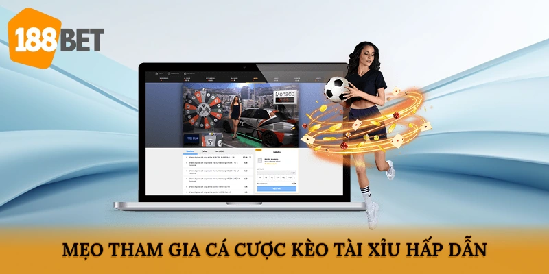 Mẹo tham gia cá cược kèo Tài xỉu hấp dẫn