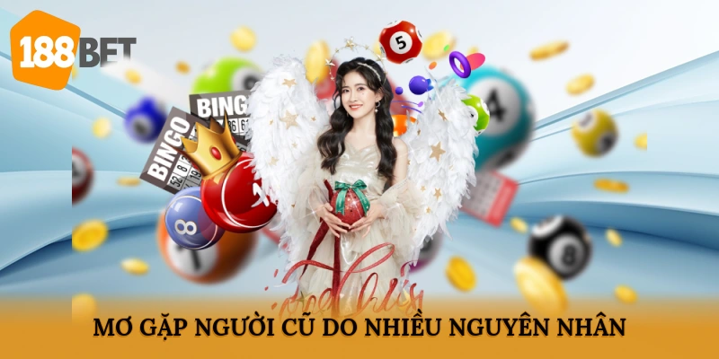 Mơ gặp người cũ do nhiều nguyên nhân