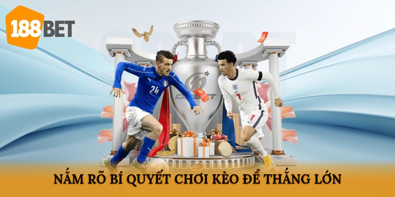 Nắm rõ bí quyết chơi kèo để thắng lớn