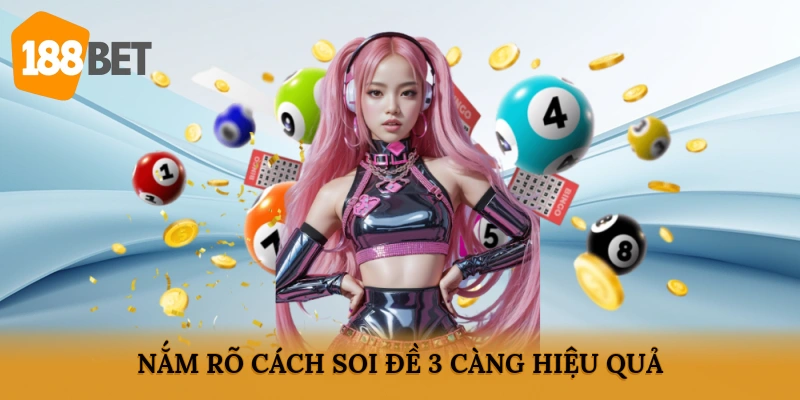 Nắm rõ cách soi đề 3 càng hiệu quả