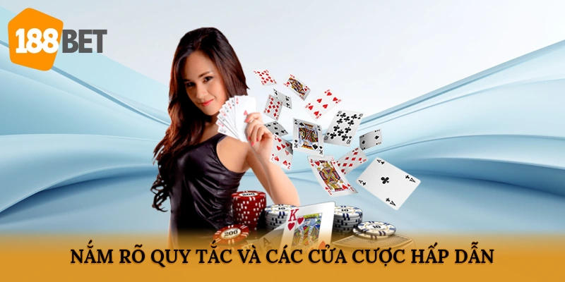 Nắm rõ quy tắc và các cửa cược hấp dẫn