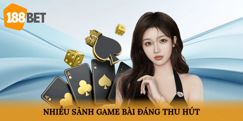 Nhiều sảnh game bài đáng thu hút