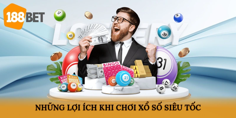 Những lợi ích khi chơi xổ số siêu tốc