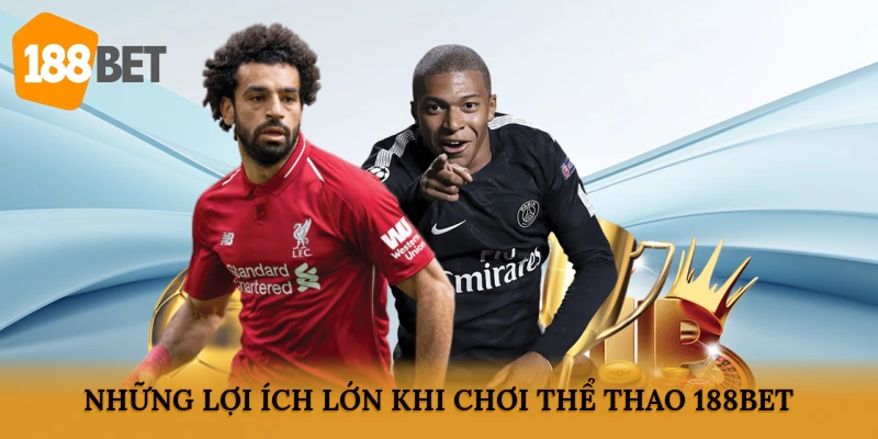 Những lợi ích lớn khi chơi Thể Thao 188BET