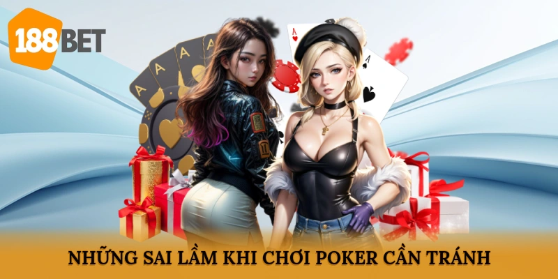 Những sai lầm khi chơi Poker cần tránh