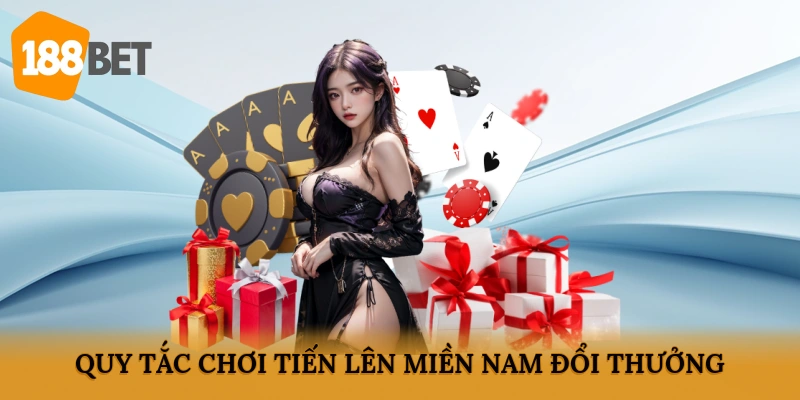 Quy tắc chơi tiến lên miền Nam đổi thưởng