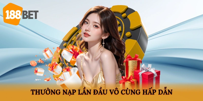 Thưởng nạp lần đầu vô cùng hấp dẫn
