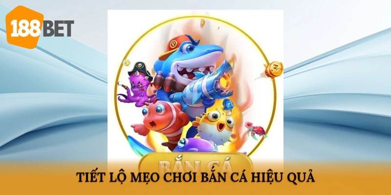 Tiết lộ mẹo chơi bắn cá hiệu quả