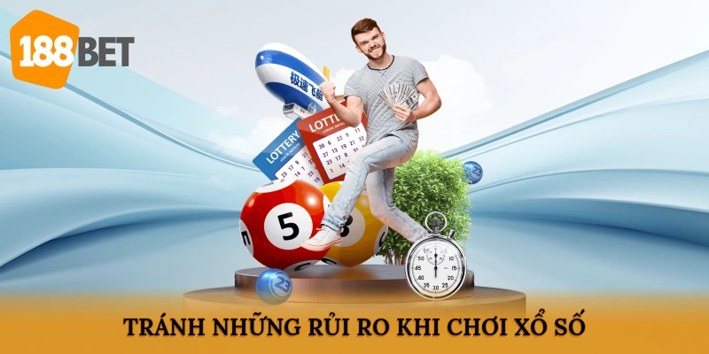 Tránh những rủi ro khi chơi xổ số