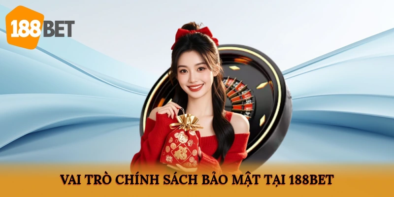 Vai trò chính sách bảo mật tại 188BET
