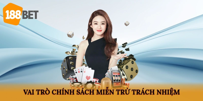 Vai trò chính sách miễn trừ trách nhiệm