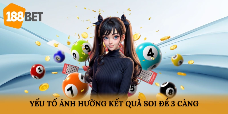 Yếu tố ảnh hưởng kết quả soi đề 3 càng